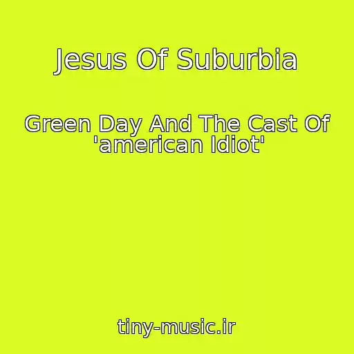 کاور آهنگ Jesus Of Suburbia از Green Day And The Cast Of 'american Idiot'