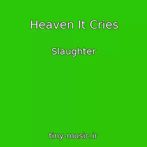 کاور آهنگ Heaven It Cries از Slaughter