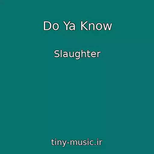 کاور آهنگ Do Ya Know از Slaughter
