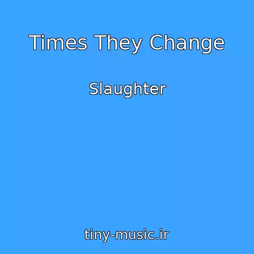 کاور آهنگ Times They Change از Slaughter