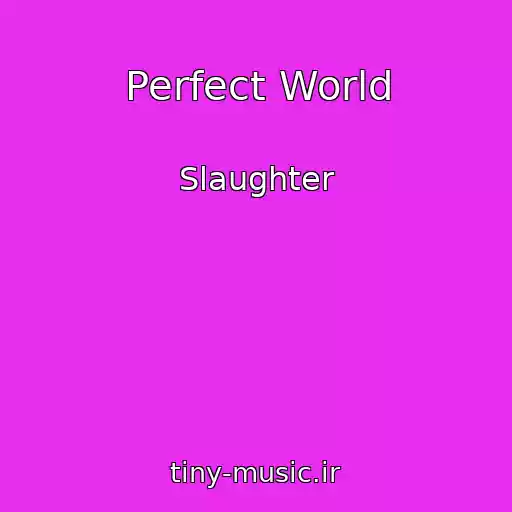 کاور آهنگ Perfect World از Slaughter