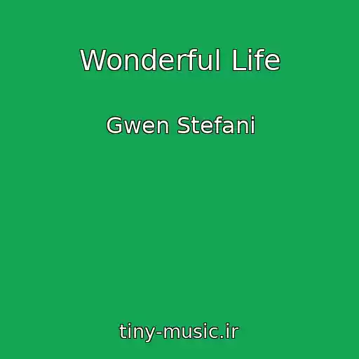 کاور آهنگ Wonderful Life از Gwen Stefani