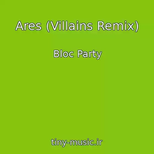 کاور آهنگ Ares (Villains Remix) از Bloc Party