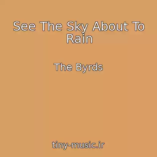 کاور آهنگ See The Sky About To Rain از The Byrds