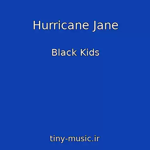 کاور آهنگ Hurricane Jane از Black Kids