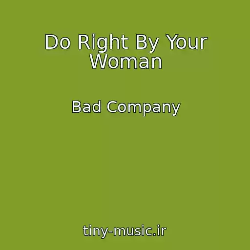 کاور آهنگ Do Right By Your Woman از Bad Company