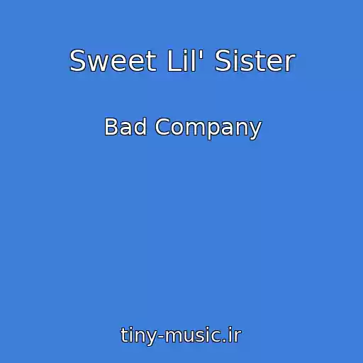 کاور آهنگ Sweet Lil' Sister از Bad Company