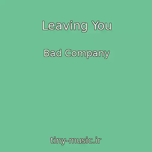 کاور آهنگ Leaving You از Bad Company