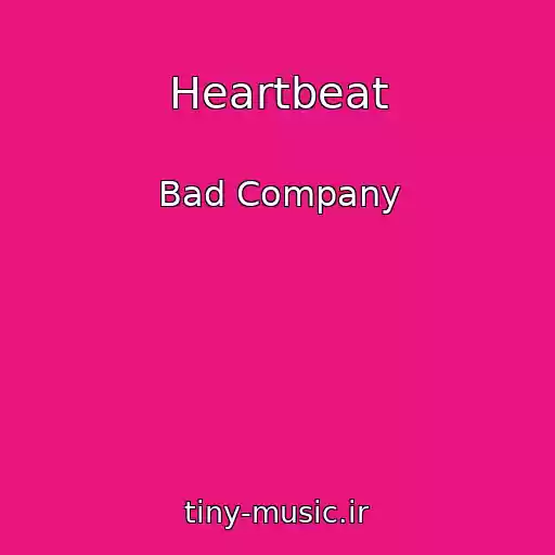 کاور آهنگ Heartbeat از Bad Company