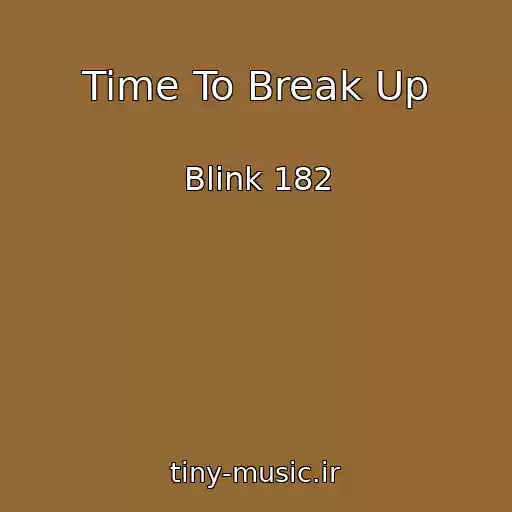 کاور آهنگ Time To Break Up از Blink 182