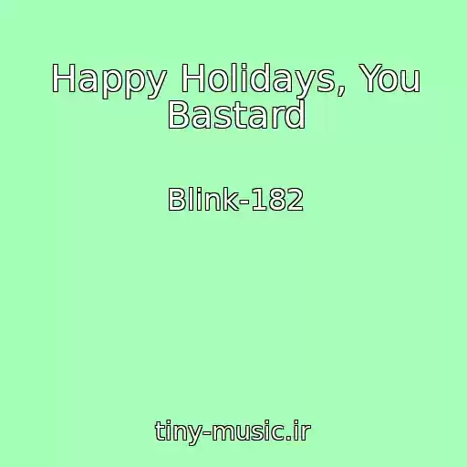 کاور آهنگ Happy Holidays, You Bastard از Blink-182