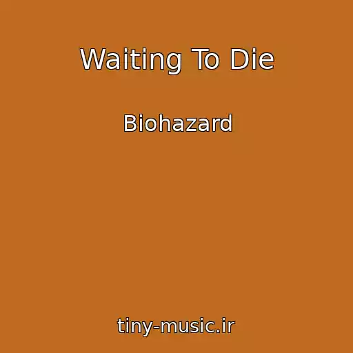 کاور آهنگ Waiting To Die از Biohazard