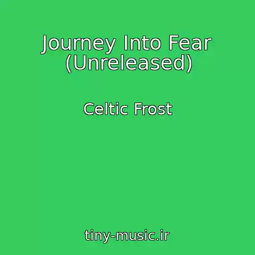 کاور آهنگ Journey Into Fear (Unreleased) از Celtic Frost