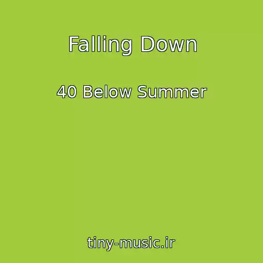 کاور آهنگ Falling Down از 40 Below Summer
