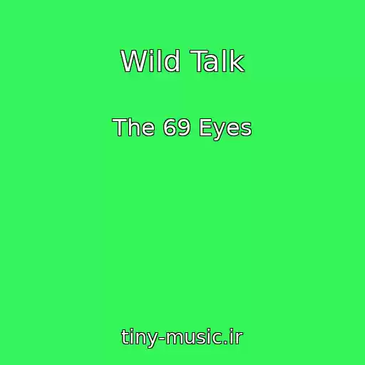 کاور آهنگ Wild Talk از The 69 Eyes