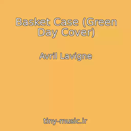 کاور آهنگ Basket Case (Green Day Cover) از Avril Lavigne