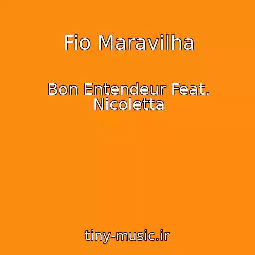کاور آهنگ Fio Maravilha از Bon Entendeur Feat. Nicoletta