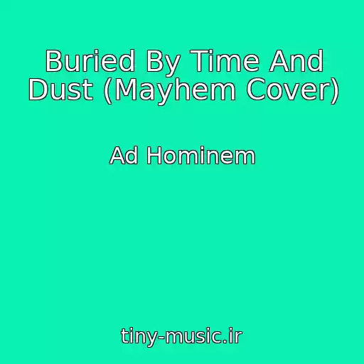 کاور آهنگ Buried By Time And Dust (Mayhem Cover) از Ad Hominem