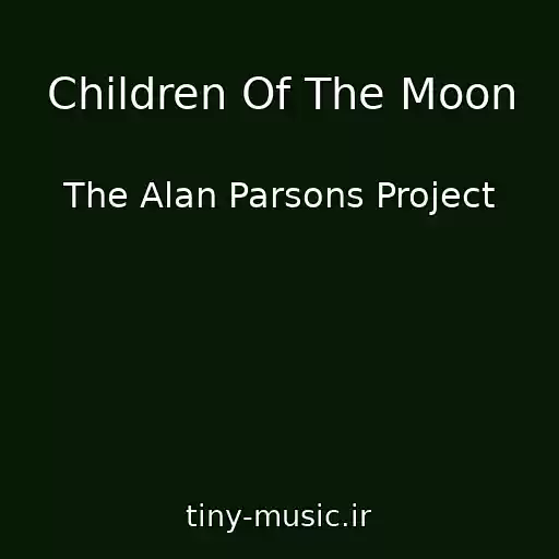 کاور آهنگ Children Of The Moon از The Alan Parsons Project