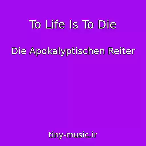 کاور آهنگ To Life Is To Die از Die Apokalyptischen Reiter