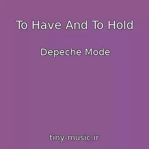 کاور آهنگ To Have And To Hold از Depeche Mode