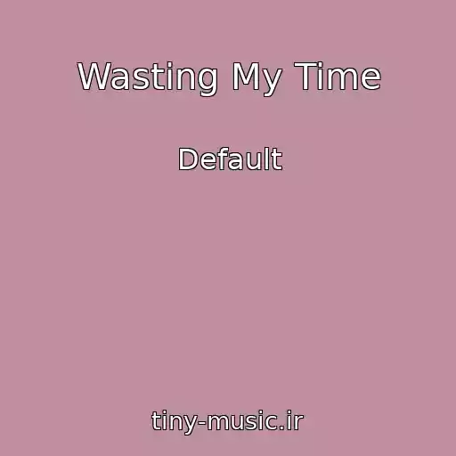 کاور آهنگ Wasting My Time از Default