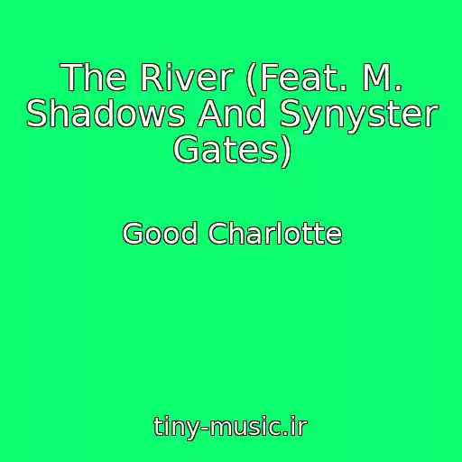 کاور آهنگ The River (Feat. M. Shadows And Synyster Gates) از Good Charlotte