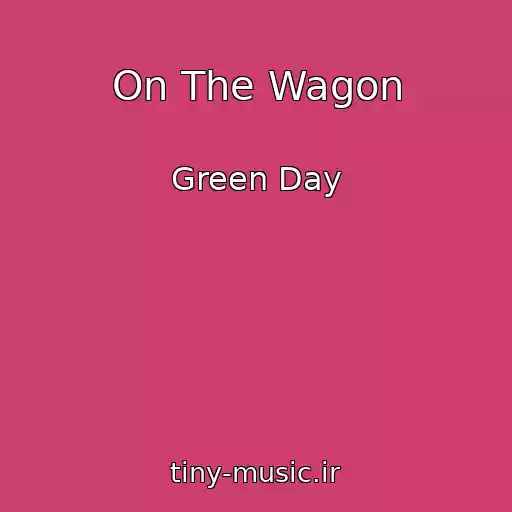 کاور آهنگ On The Wagon از Green Day