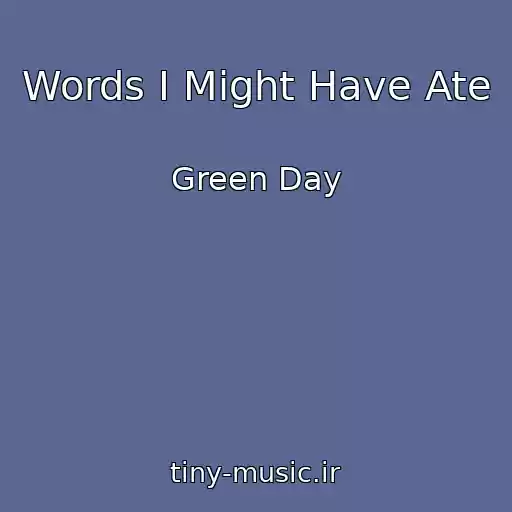 کاور آهنگ Words I Might Have Ate از Green Day