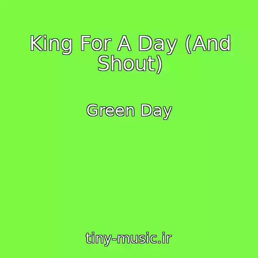 کاور آهنگ King For A Day (And Shout) از Green Day