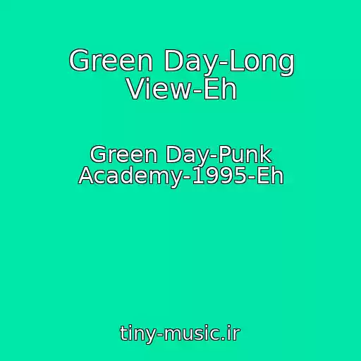 کاور آهنگ Green Day-Long View-Eh از Green Day-Punk Academy-1995-Eh