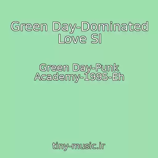 کاور آهنگ Green Day-Dominated Love Sl از Green Day-Punk Academy-1995-Eh