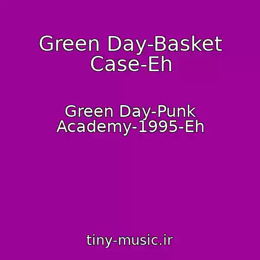 کاور آهنگ Green Day-Basket Case-Eh از Green Day-Punk Academy-1995-Eh