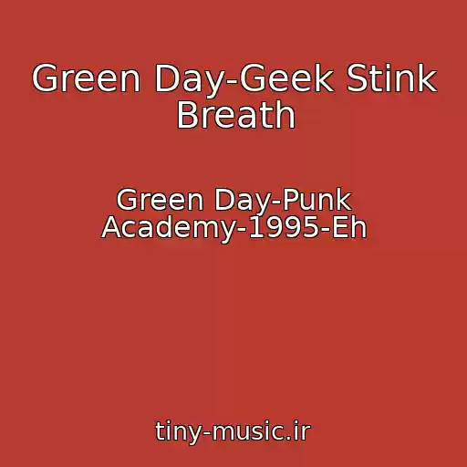 کاور آهنگ Green Day-Geek Stink Breath از Green Day-Punk Academy-1995-Eh