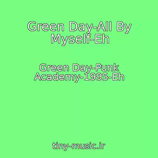 کاور آهنگ Green Day-All By Myself-Eh از Green Day-Punk Academy-1995-Eh