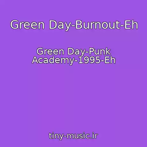 کاور آهنگ Green Day-Burnout-Eh از Green Day-Punk Academy-1995-Eh