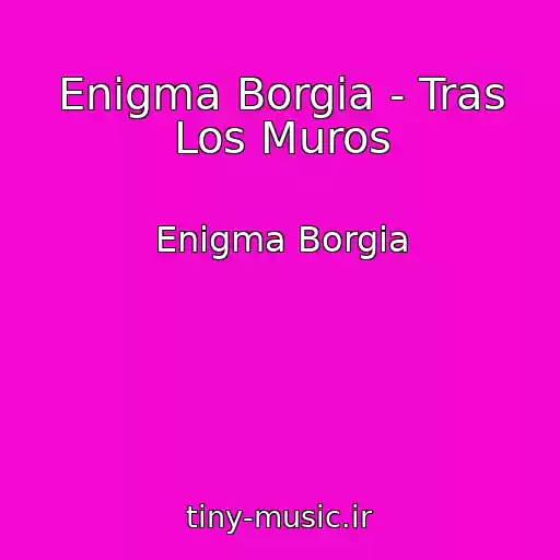 کاور آهنگ Enigma Borgia - Tras Los Muros از Enigma Borgia