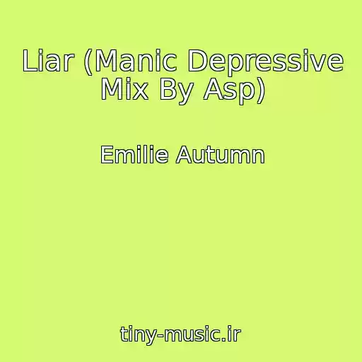 کاور آهنگ Liar (Manic Depressive Mix By Asp) از Emilie Autumn