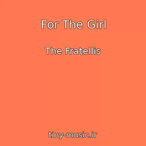 کاور آهنگ For The Girl از The Fratellis
