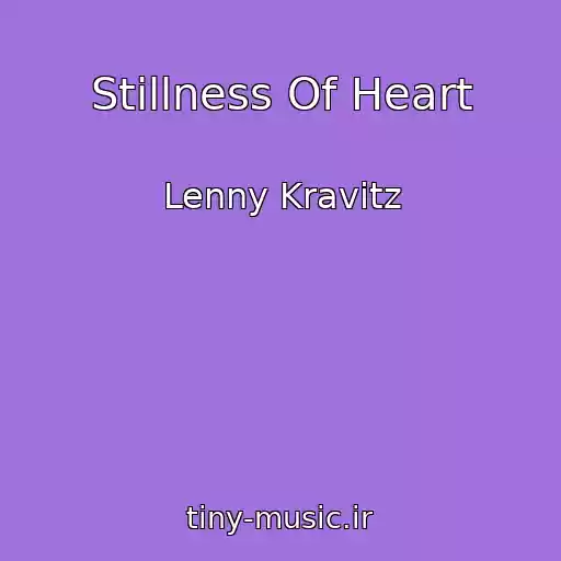 کاور آهنگ Stillness Of Heart از Lenny Kravitz