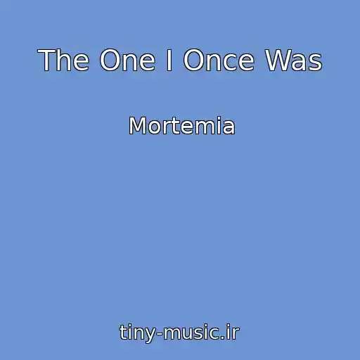 کاور آهنگ The One I Once Was از Mortemia