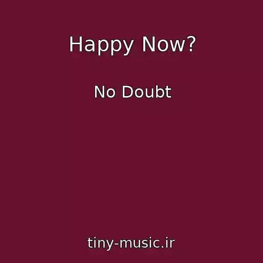 کاور آهنگ Happy Now? از No Doubt