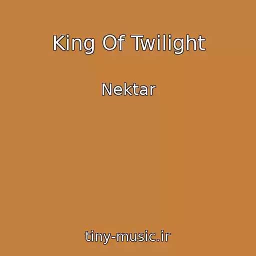 کاور آهنگ King Of Twilight از Nektar