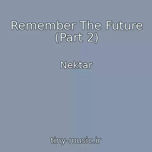 کاور آهنگ Remember The Future (Part 2) از Nektar