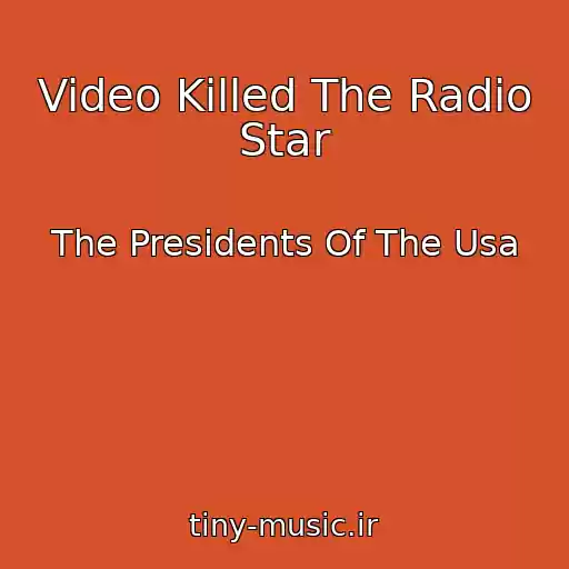 کاور آهنگ Video Killed The Radio Star از The Presidents Of The Usa