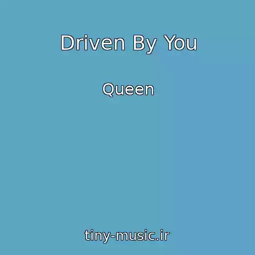 کاور آهنگ Driven By You از Queen