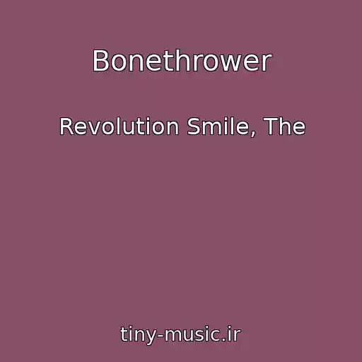 کاور آهنگ Bonethrower از Revolution Smile, The