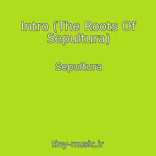 کاور آهنگ Intro (The Roots Of Sepultura) از Sepultura