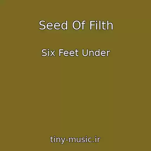 کاور آهنگ Seed Of Filth از Six Feet Under