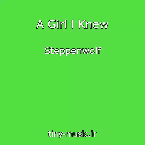 کاور آهنگ A Girl I Knew از Steppenwolf